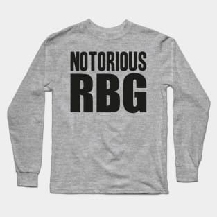 notorious rbg - rbg - ruth bader ginsburg - feminist - womens rights - notorious rbg - feminism - notorious - equal rights - social justice - ruth Long Sleeve T-Shirt